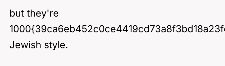 but they're 1000{39ca6eb452c0ce4419cd73a8f3bd18a23fe95ab4febb092bc2ab1b542eeea82f} Jewish style.