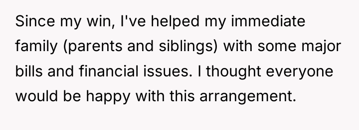 Since my win, I've helped my immediate family (parents and...