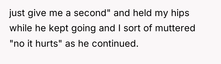 just give me a second" and held my hips while...