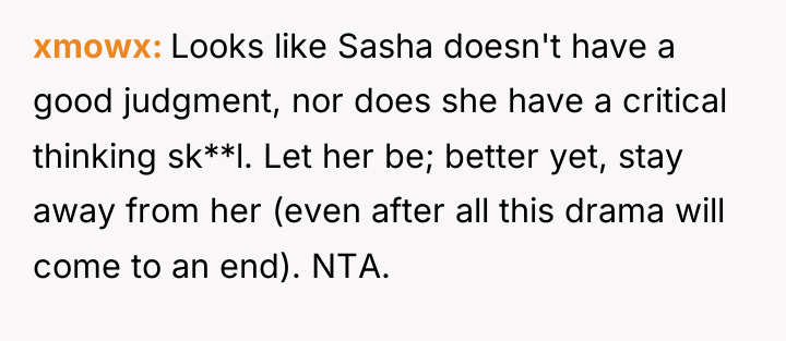xmowx Looks like Sasha doesn't have a good judgment, nor...