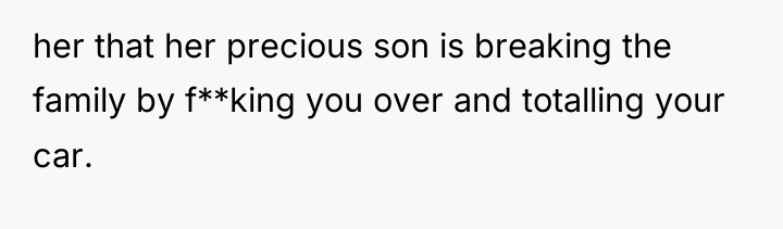 her that her precious son is breaking the family by...