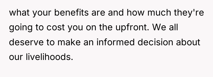 what your benefits are and how much they're going to...