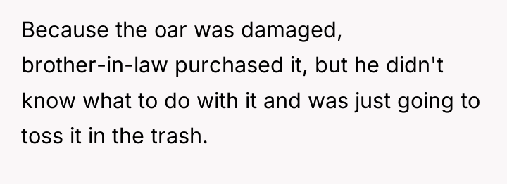 Because the oar was damaged, brother-in-law purchased it, but he...