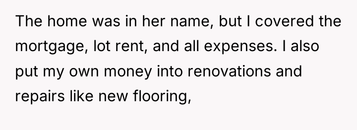 The home was in her name, but I covered the...