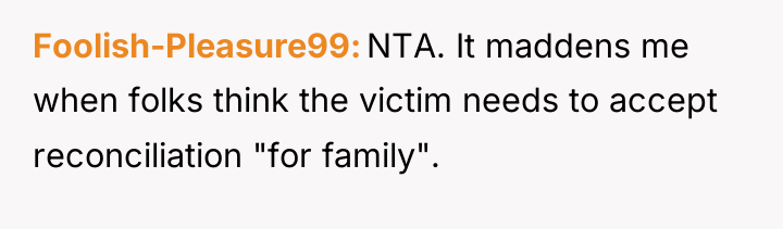 Foolish-Pleasure99 NTA. It maddens me when folks think the victim...