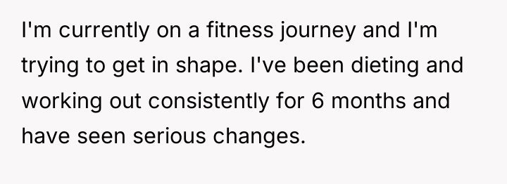 I'm currently on a fitness journey and I'm trying to...