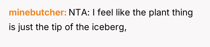 minebutcher NTA: I feel like the plant thing is just...
