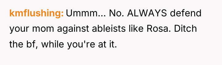 kmflushing Ummm... No. ALWAYS defend your mom against ableists like...