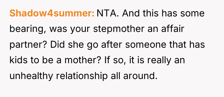 Shadow4summer NTA. And this has some bearing, was your stepmother...