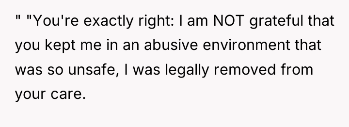 " "You're exactly right: I am NOT grateful that you...