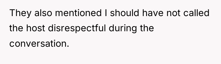 They also mentioned I should have not called the host...