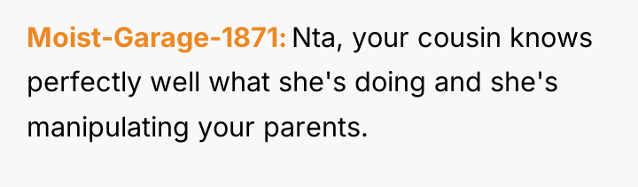 Moist-Garage-1871 Nta, your cousin knows perfectly well what she's doing...