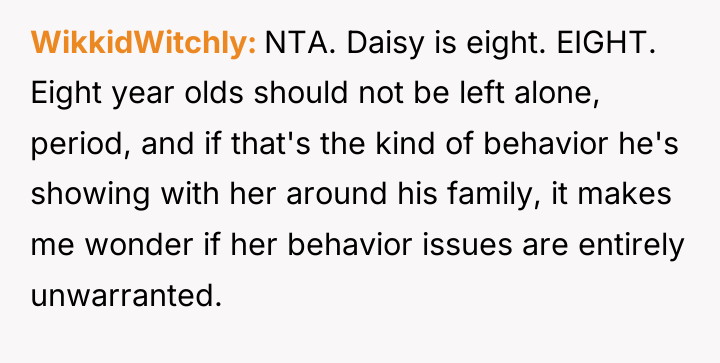 WikkidWitchly NTA. Daisy is eight. EIGHT. Eight year olds should...