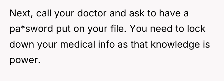 Next, call your doctor and ask to have a pa*sword...
