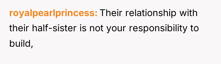 royalpearlprincess Their relationship with their half-sister is not your responsibility...