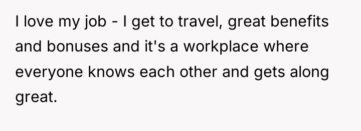 I love my job - I get to travel, great...