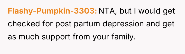 Flashy-Pumpkin-3303 NTA, but I would get checked for post partum...