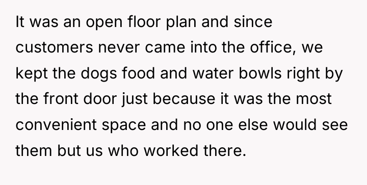 It was an open floor plan and since customers never...