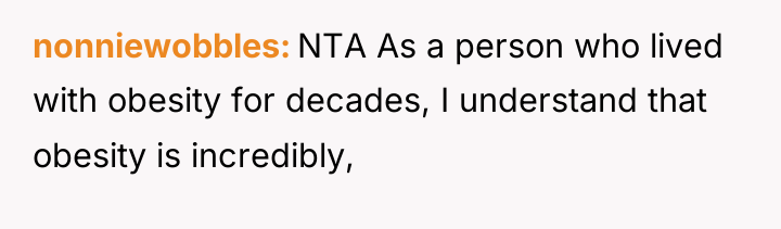 nonniewobbles NTA As a person who lived with obesity for...