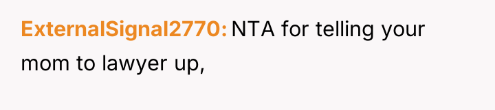 ExternalSignal2770 NTA for telling your mom to lawyer up,