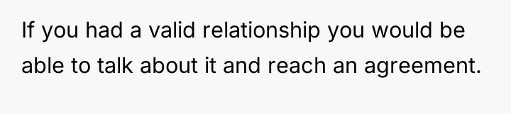 If you had a valid relationship you would be able...
