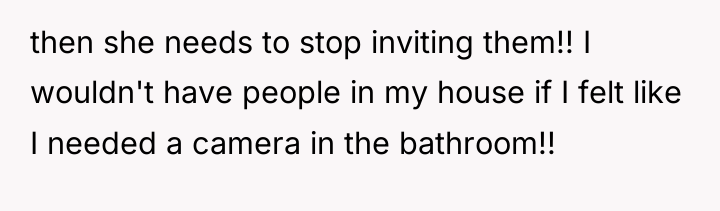 then she needs to stop inviting them!! I wouldn't have...