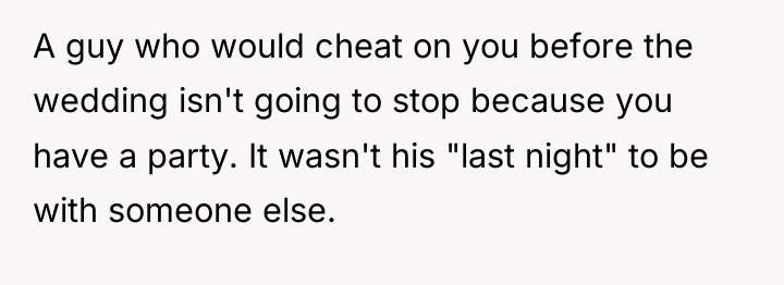 A guy who would cheat on you before the wedding...