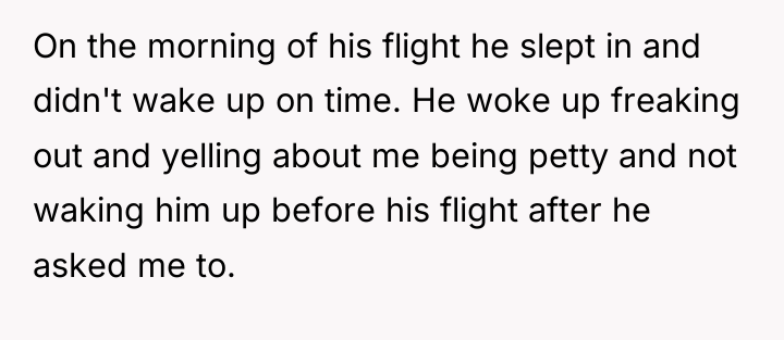 On the morning of his flight he slept in and...