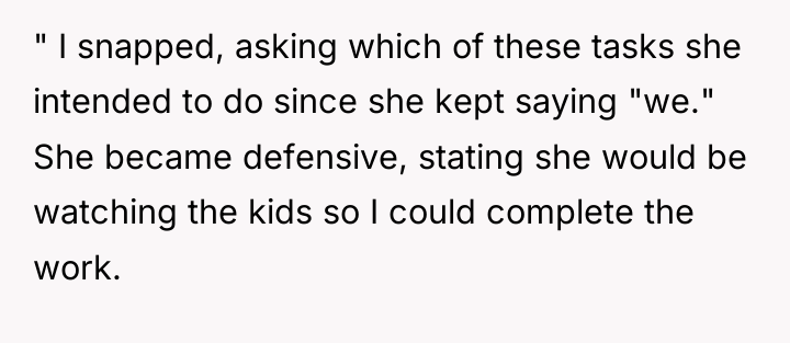 " I snapped, asking which of these tasks she intended...