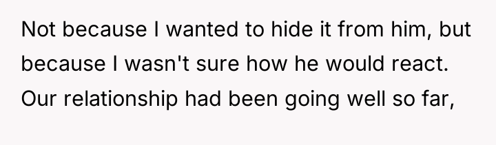 Not because I wanted to hide it from him, but...