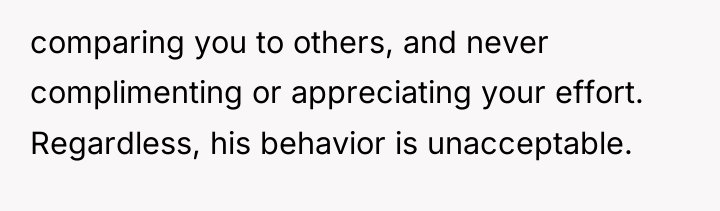 comparing you to others, and never complimenting or appreciating your...