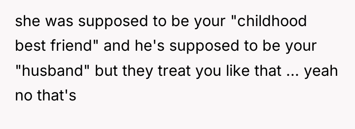she was supposed to be your "childhood best friend" and...