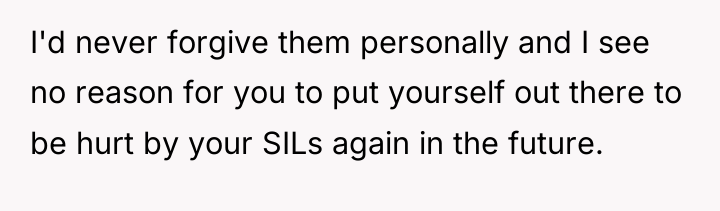 I'd never forgive them personally and I see no reason...