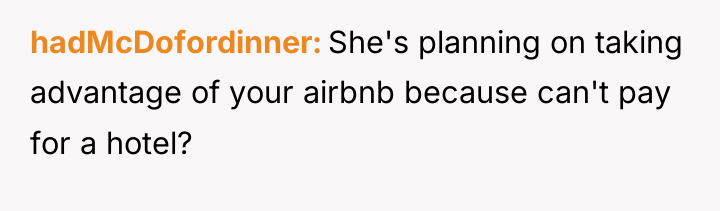 hadMcDofordinner She's planning on taking advantage of your airbnb because...