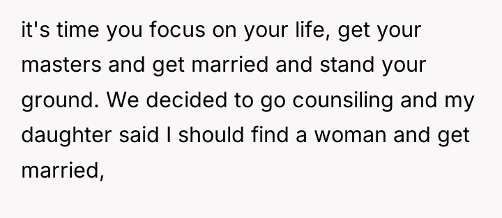it's time you focus on your life, get your masters...
