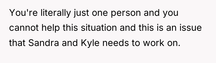 You're literally just one person and you cannot help this...