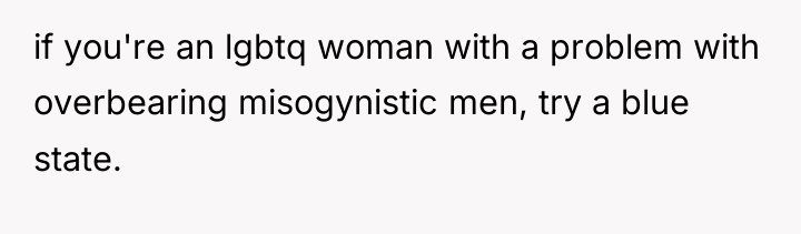 if you're an lgbtq woman with a problem with overbearing...