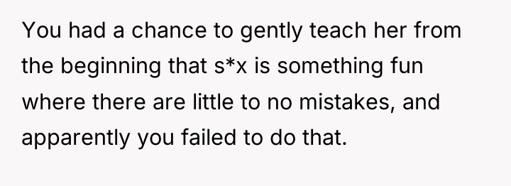 You had a chance to gently teach her from the...