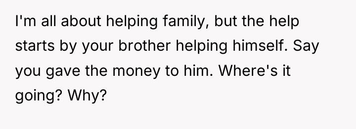 I'm all about helping family, but the help starts by...