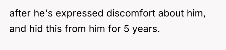 after he's expressed discomfort about him, and hid this from...