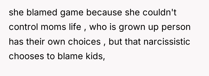 she blamed game because she couldn't control moms life ,...