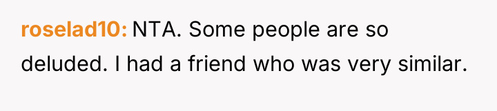roselad10 NTA. Some people are so deluded. I had a...