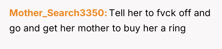 Mother_Search3350 Tell her to fvck off and go and get...