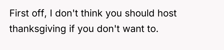 First off, I don't think you should host thanksgiving if...