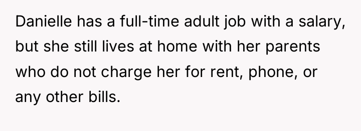 Danielle has a full-time adult job with a salary, but...