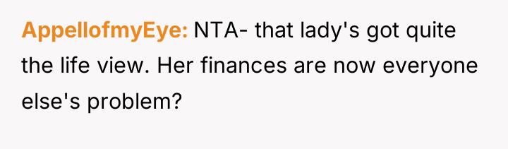 AppellofmyEye NTA- that lady's got quite the life view. Her...