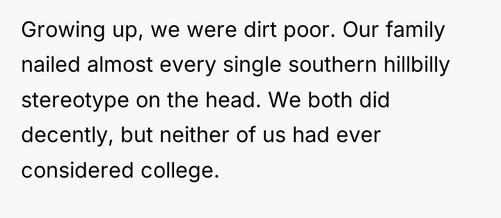 Growing up, we were dirt poor. Our family nailed almost...
