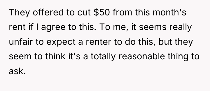 They offered to cut $50 from this month's rent if...
