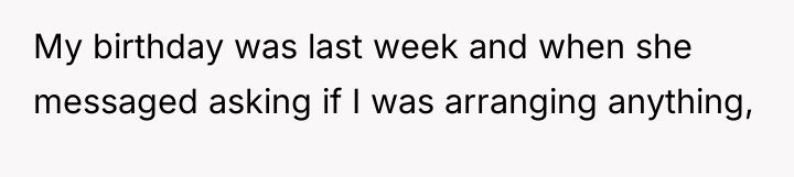My birthday was last week and when she messaged asking...