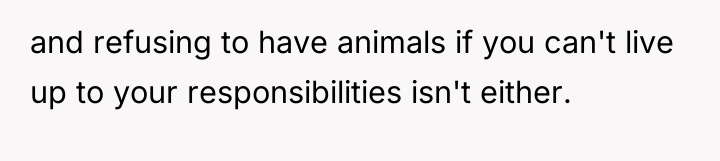 and refusing to have animals if you can't live up...